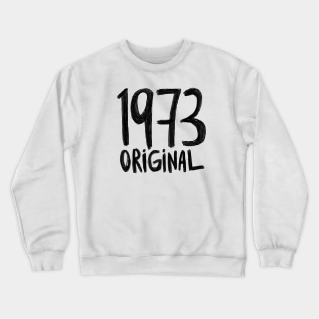 1973 Original,, born in 1973, Birth Year 1973 Crewneck Sweatshirt by badlydrawnbabe